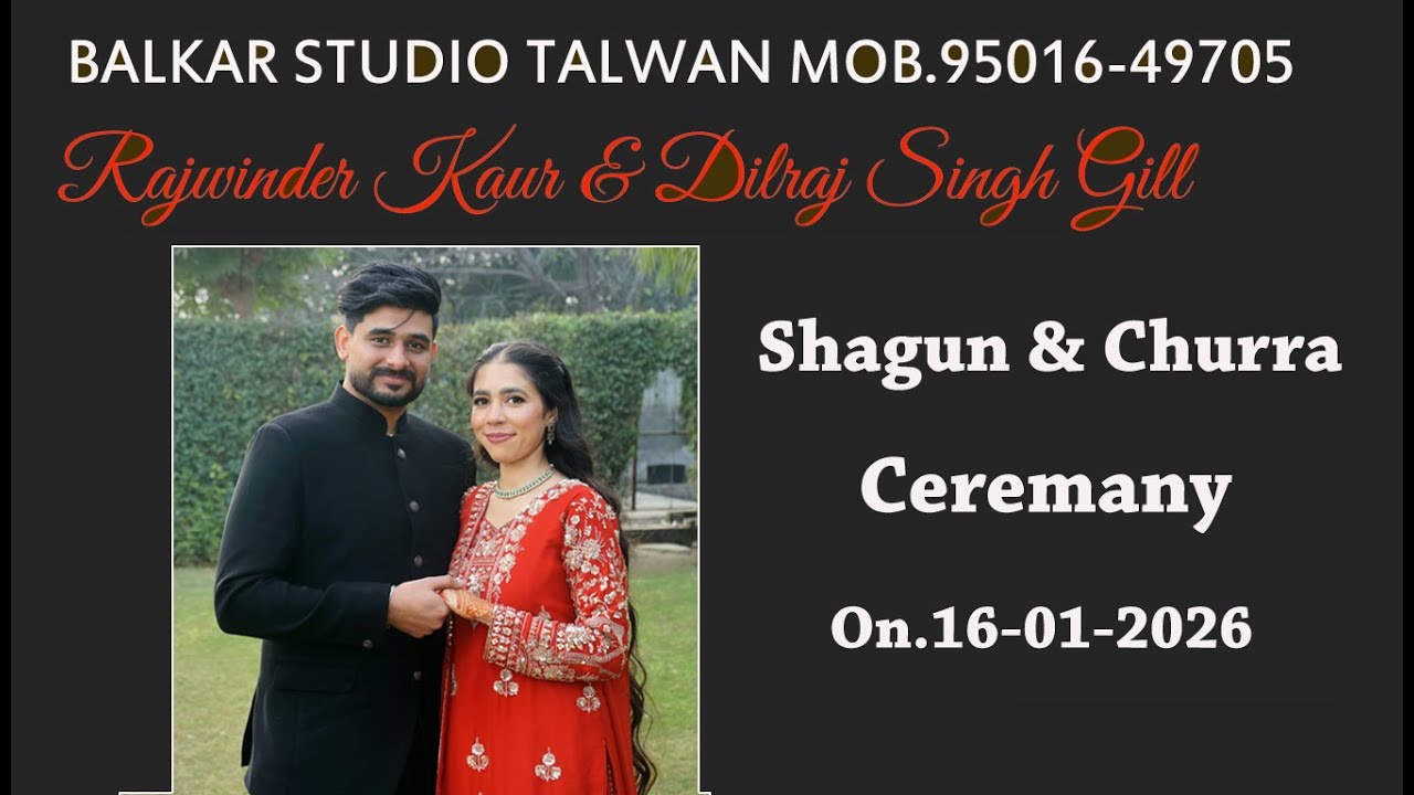 Shagun & Churra Ceremany (Rajwinder Kaur & Dilraj Singh Gill ) Balkar Studio Talwan Mob.95016 49705