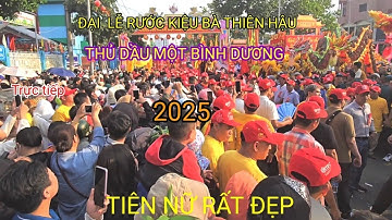 ĐẠI LỄ RƯỚC KIỆU BÀ THIÊN HẬU THÁNH MẪU. rằm tháng giêng 2025 BÌNH DƯƠNG