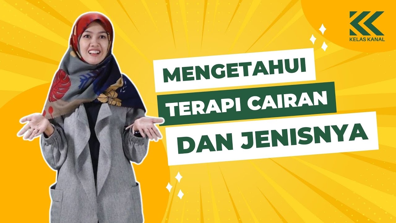 kelas Kanal | Kenalan Yuk!! Apa Itu Terapi Cairan dan Jenisnya?