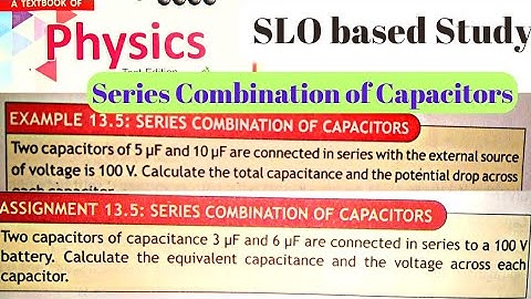 10th Class Physics | Example 13.5 | Assignment 13.5 | Series Combination of capacitors | QAS Edu