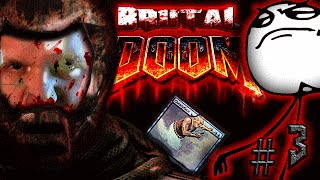 BRUTAL DOOM #3 | SUCH A CHEATING BRUTAL BAD-ASS! HOLY SHIT!