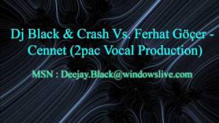 Dj Black & Crash Vs  Ferhat Gocer    Cennet 2pac Vocal Production