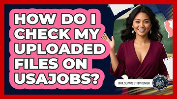 How Do I Check My Uploaded Files On USAJOBS?