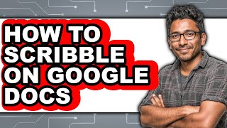 How to Scribble on Google Docs (easy Method)