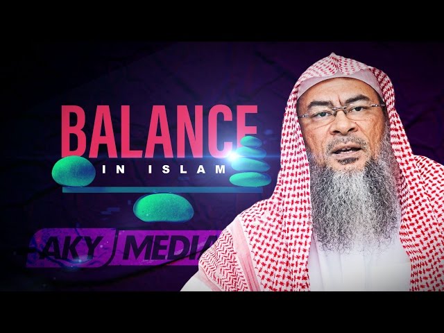 Sheikh Assim Al Hakeem - Balance in Islam class=