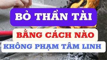 Hướng Dẫn Bỏ Bàn Thờ Thần Tài Thổ Địa Không Thờ Nữa | Phúc Tinh Lâm