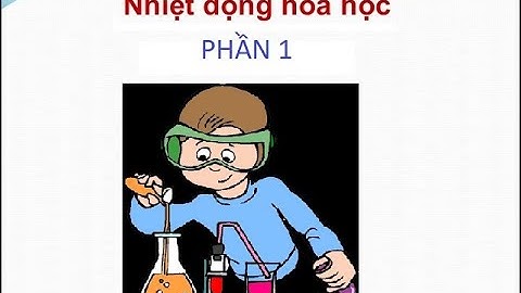 HÓA HỌC CHUYÊN SÂU - NGUYÊN LÝ I NHIỆT ĐỘNG HỌC (Phần 1)