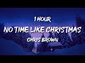 [1 HOUR] Chris Brown - No Time Like Christmas (Lyrics)