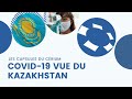 Covid19 vue du kazakhstan