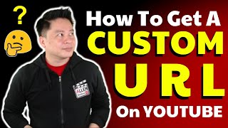 How To Get A CUSTOM URL On YOUTUBE?  (Tagalog / English)