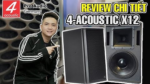 Siêu Phẩm - Loa 4Acoustic X12 Germany ||  Ông Hoàng Nhạc Mạnh