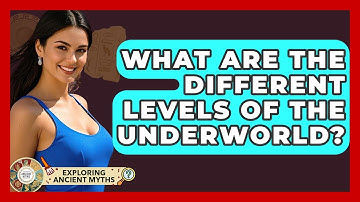 What Are The Different Levels Of The Underworld? - Exploring Ancient Myths