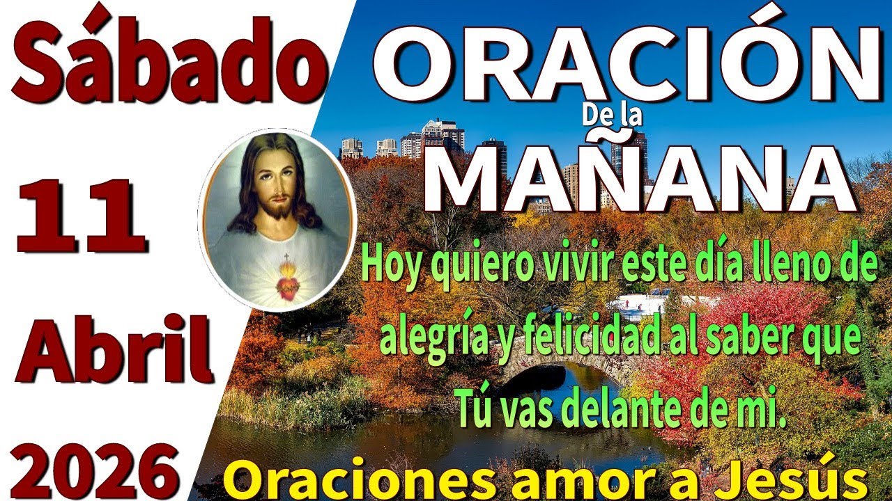 Oración de la mañana del día sábado 11 de abril de 2026 -Gálatas 6:9 ...