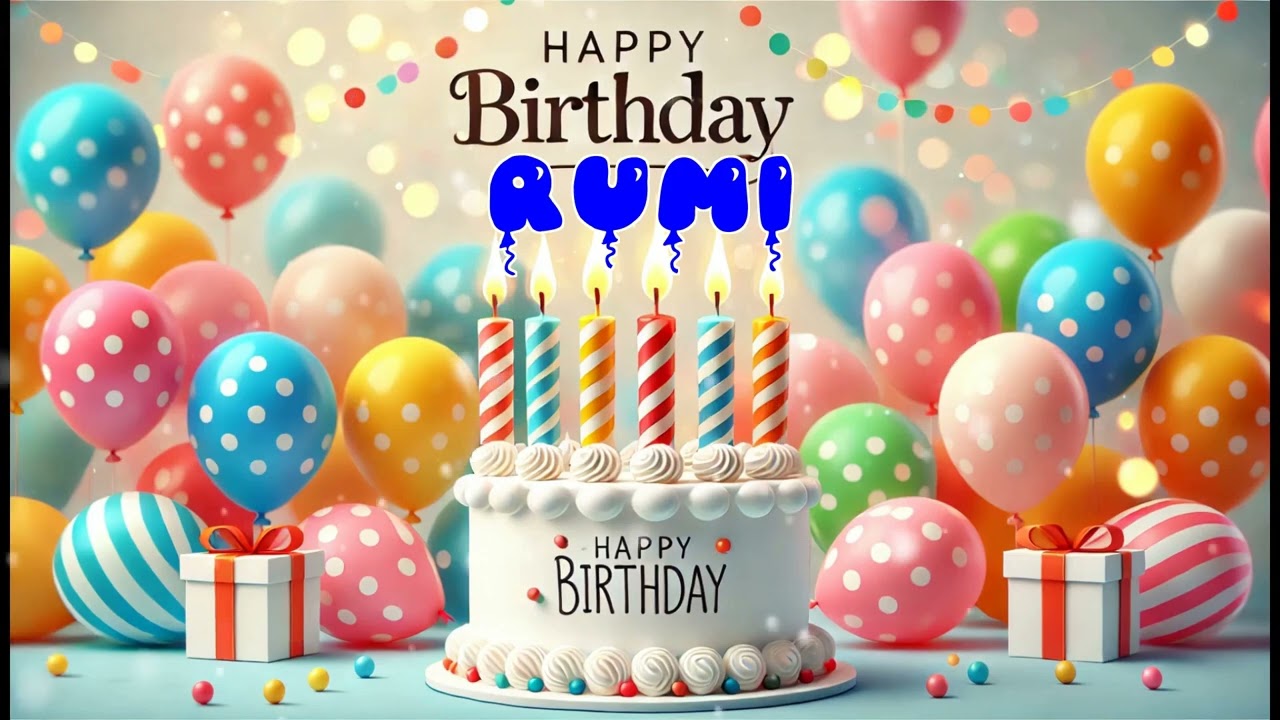 Happy Birthday RUMI   Happy Birthday Song   Birthday Wishes   Birthday Party