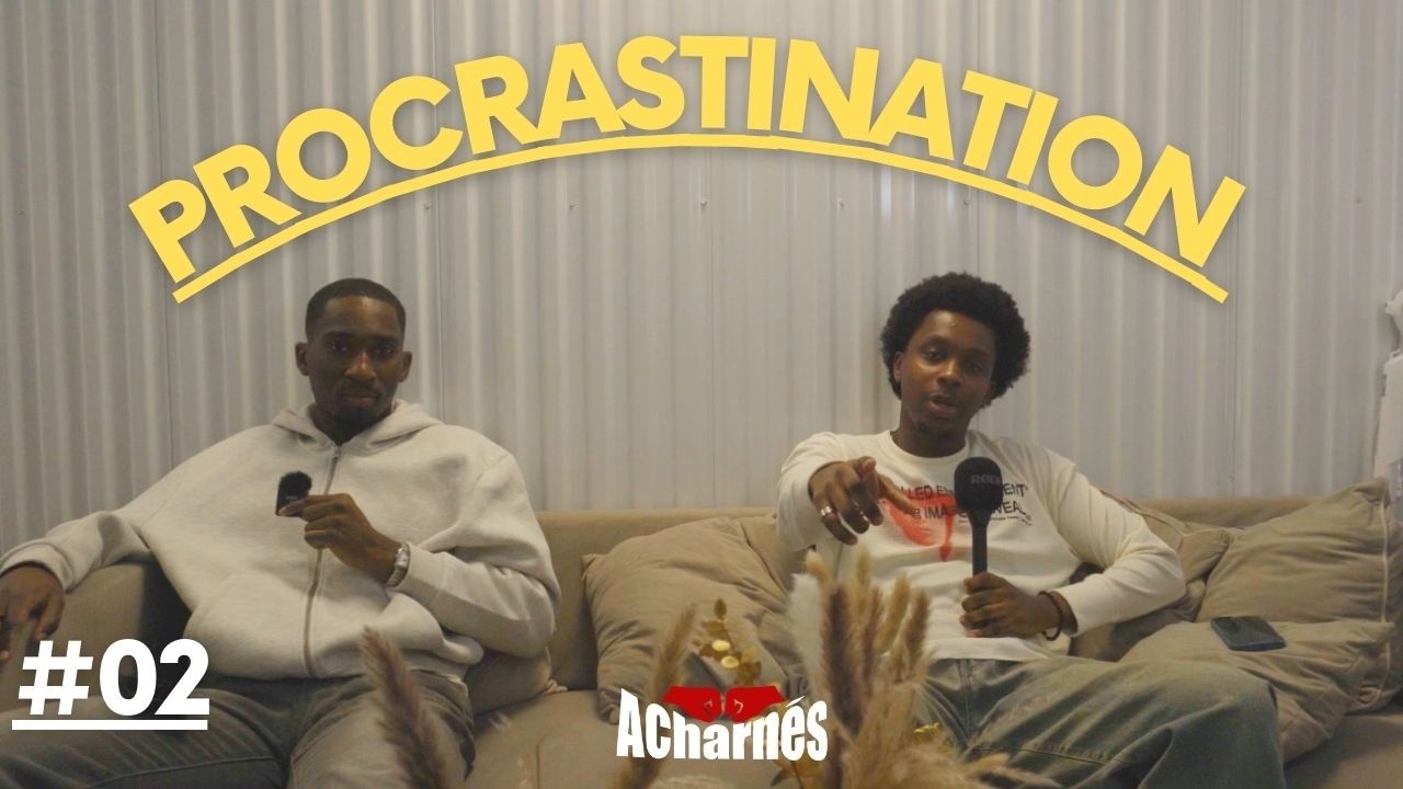 Pourquoi tu PROCRASTINES...(et comment arrêter VRAIMENT)? | ACHARNÉS #S02E02