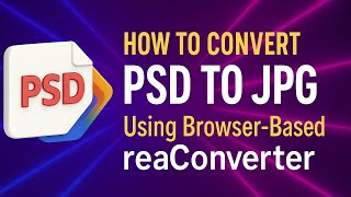 Browser-Based reaConverter: PSD to JPG Online for Free Without Limits or Registration