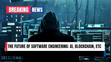 The Future of Software Engineering: AI, Blockchain, and Beyond!