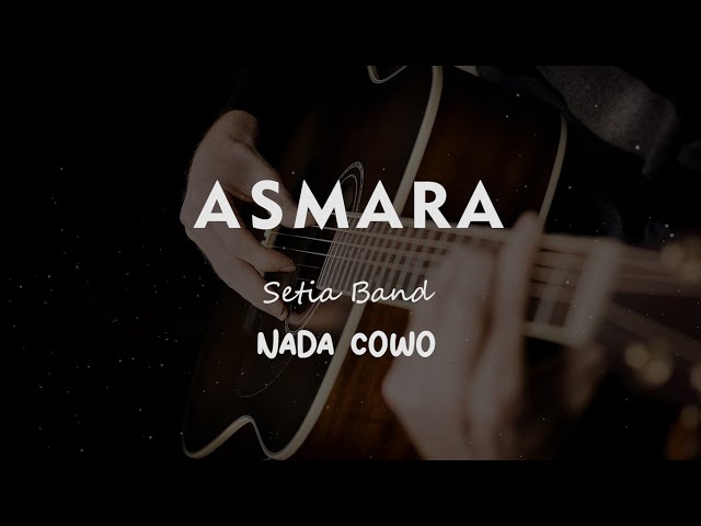 ASMARA // SETIA BAND // KARAOKE GITAR AKUSTIK NADA COWO ( MALE ) class=