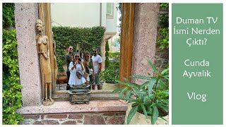 Duman Tv İsmi Nerden Çıktı? I Cunda Ayvalık I Vlog I