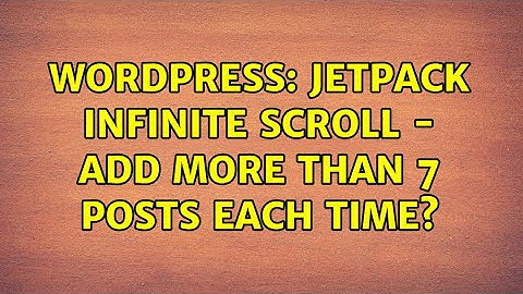 Wordpress: Jetpack Infinite Scroll - Add more than 7 posts each time? (2 Solutions!!)