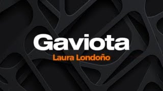 Gaviota - Laura Londoño - Karaokê