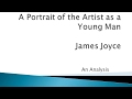 A Portrait of the Artist as a Young Man by James Joyce - An Analysis