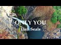 ONLY YOU - Dan Seals (Lyrics)