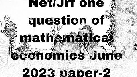 Net/Jrf one question of Mathematical economics||producer