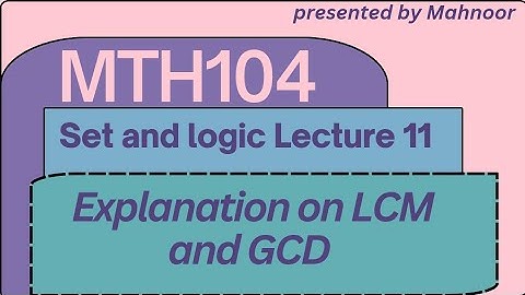 mth104 lecture 11 | gcd and lcm explanation | by Mahnoor