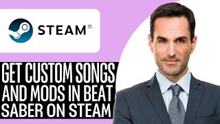 How to Get Custom Songs and Mods in Beat Saber on Steam – (2025) Step By Step