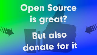 Open Source software is great But also donate for it