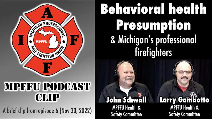 MPFFU Podcast Clip - Episode 6 - Behavioral health presumption & Michigan’s firefighters