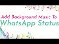 How to add background music to whatsapp status