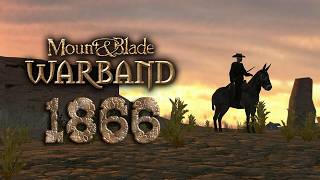 1866: A Mount & Blade Western Mod