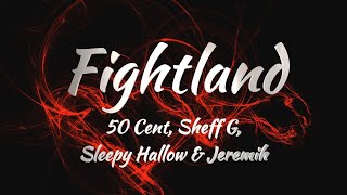 50 Cent, Sheff G, Sleepy Hallow & Jeremih - Fightland (Lyrics)