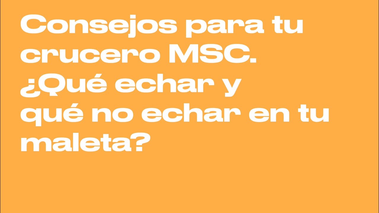 Consejos para tu crucero MSC. ¿Qué echar y qué NO echar en tu maleta?