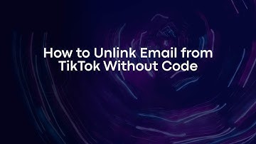 How to Unlink Email from TikTok Without Code