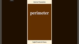 perimeter, How to Say or Pronounce PERIMETER in American, British English, Pronunciation
