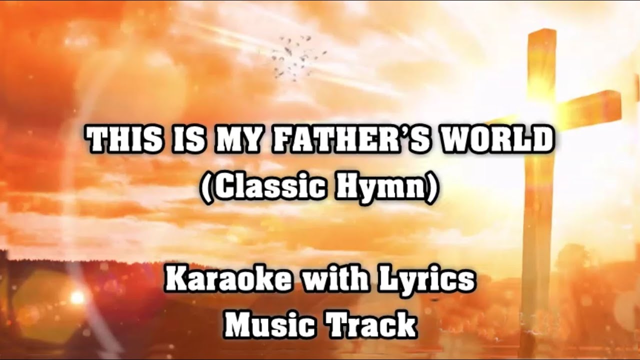 THIS IS MY FATHER'S WORLD "Karaoke" (Key : D) - YouTube