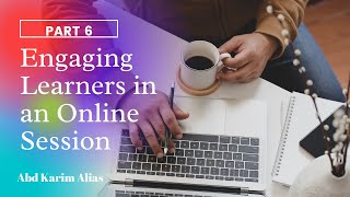 Part 6—Engaging Learners in an Online Session: Social Presence