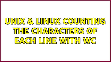 Unix & Linux: Counting the characters of each line with wc (2 Solutions!!)