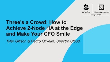 Three’s a Crowd: How to Achieve 2-Node HA at the Edge and Make Your CFO Smile