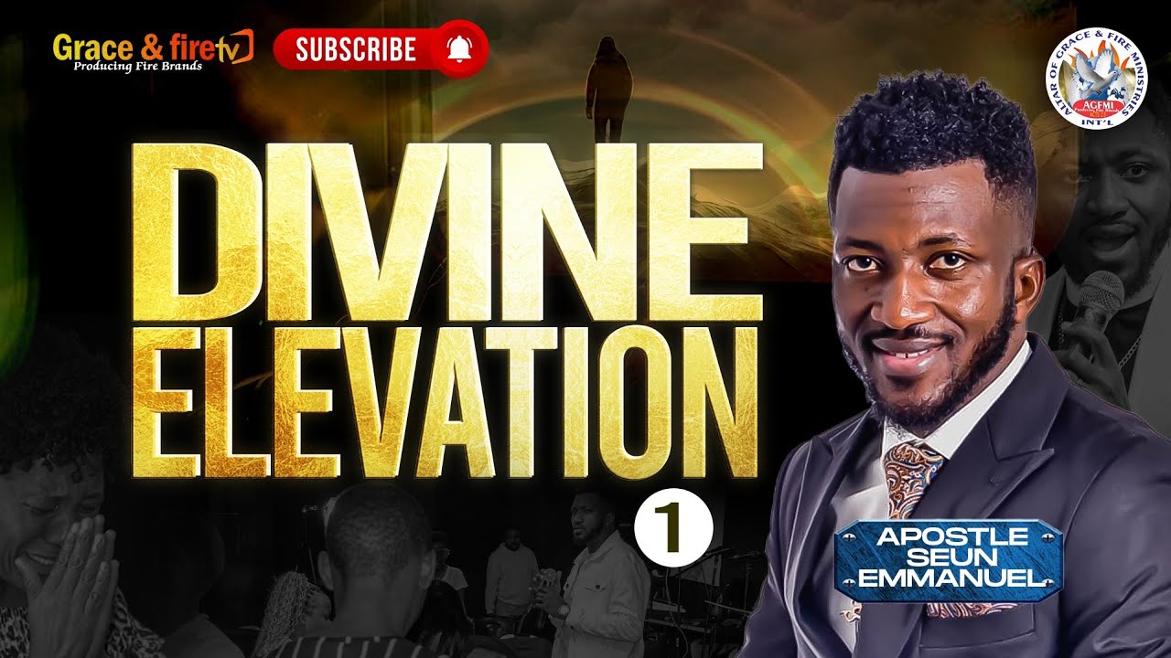 Full Message : Divine Elevation Part 1 || Apostle Seun Emmanuel 
