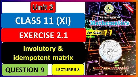 Involutary  and Idempotent matrix Question 9 exercise 2.1 xi math new book #matrices  #ximath