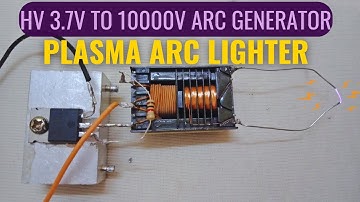 Make 3.7v to 100000v High voltage generator - Plasma Arc Lighter #diy #Electricquantism