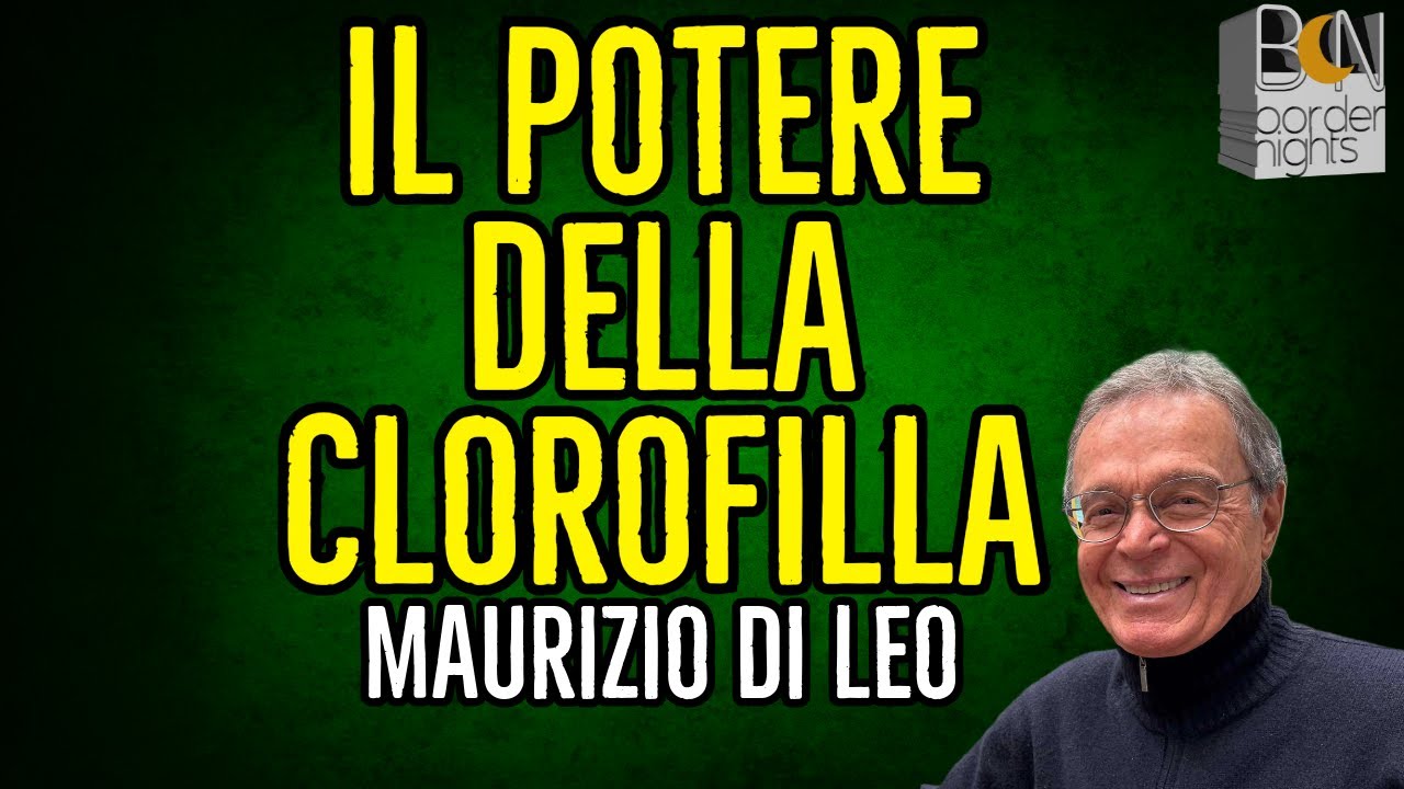 IL POTERE RIGENERANTE DELLA CLOROFILLA - MAURIZIO DI LEO