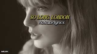 [vietsub\/lyrics] So Long, London • Taylor Swift