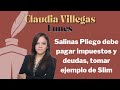 Salinas Pliego debe pagar impuestos y deudas, tomar ejemplo de Slim: Claudia Villegas