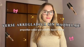 ✨11 TIPS PARA SIEMPRE VERSE ARREGLADO/A✨ (sin maquillaje)