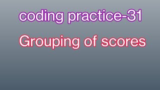 coding practice 31 #python #Grouping of scores #solutions #nxtwave